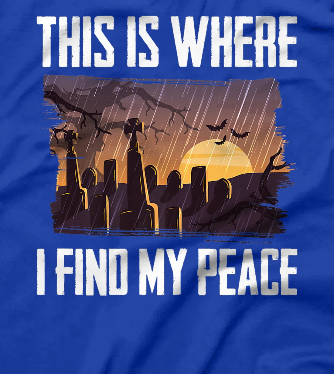 Gloomy - This Is Where I Find My Peace - Raining - Cemetery T-Shirt, Kid T-Shirt and Women T-Shirt
