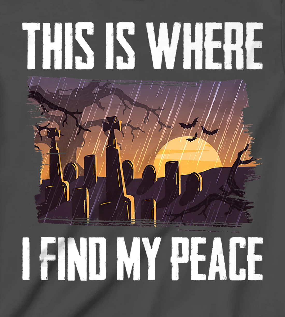 Gloomy - This Is Where I Find My Peace - Raining - Cemetery T-Shirt, Kid T-Shirt and Women T-Shirt