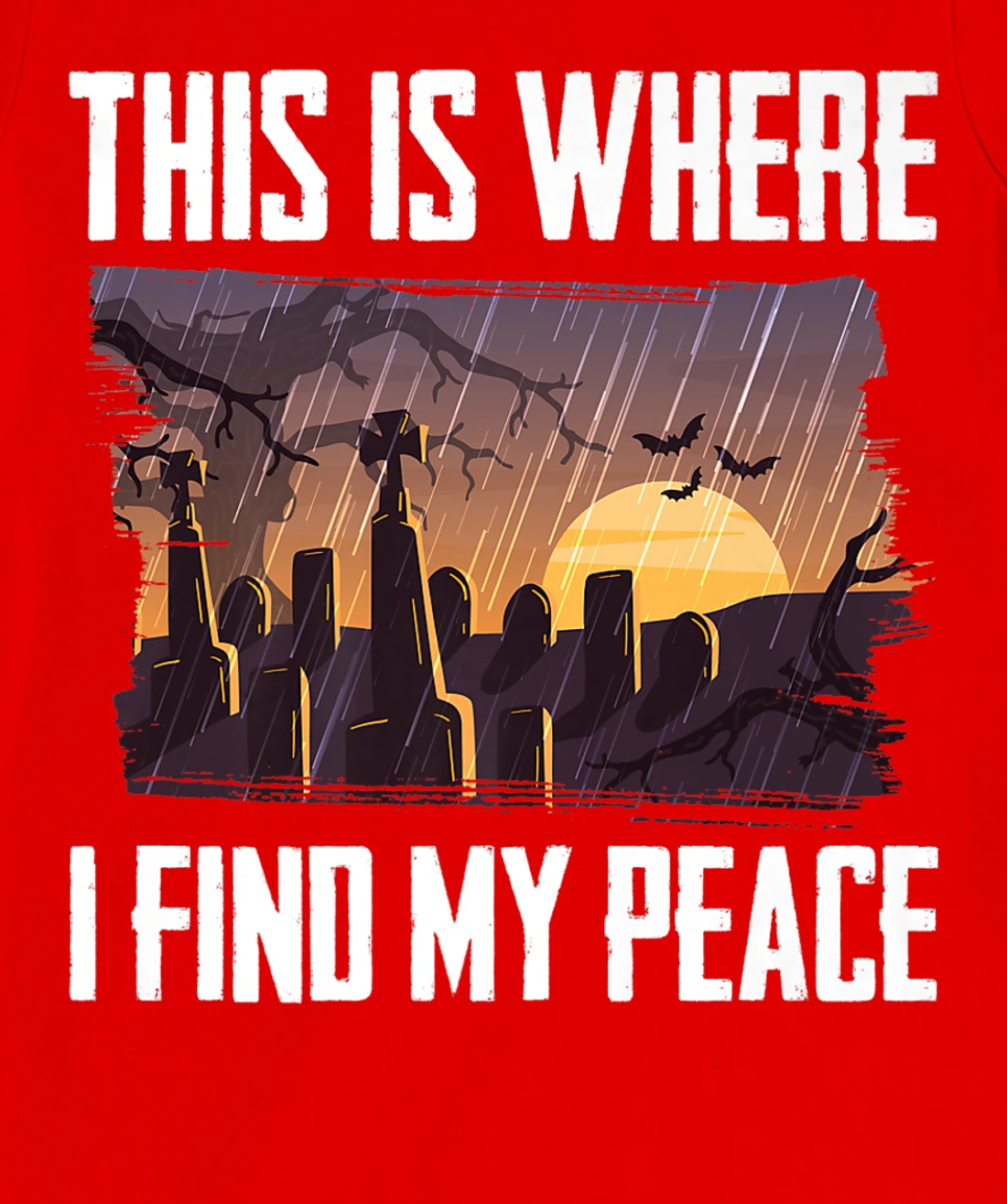 Gloomy - This Is Where I Find My Peace - Raining - Cemetery T-Shirt, Kid T-Shirt and Women T-Shirt