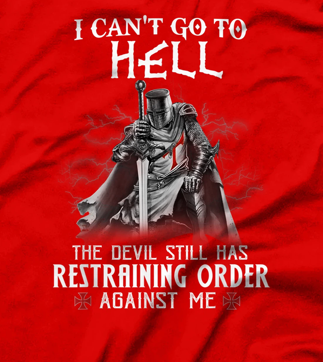 Knight Templar Warrior Of Christ I Can’t Go To Hell T-Shirt, Women T-Shirt