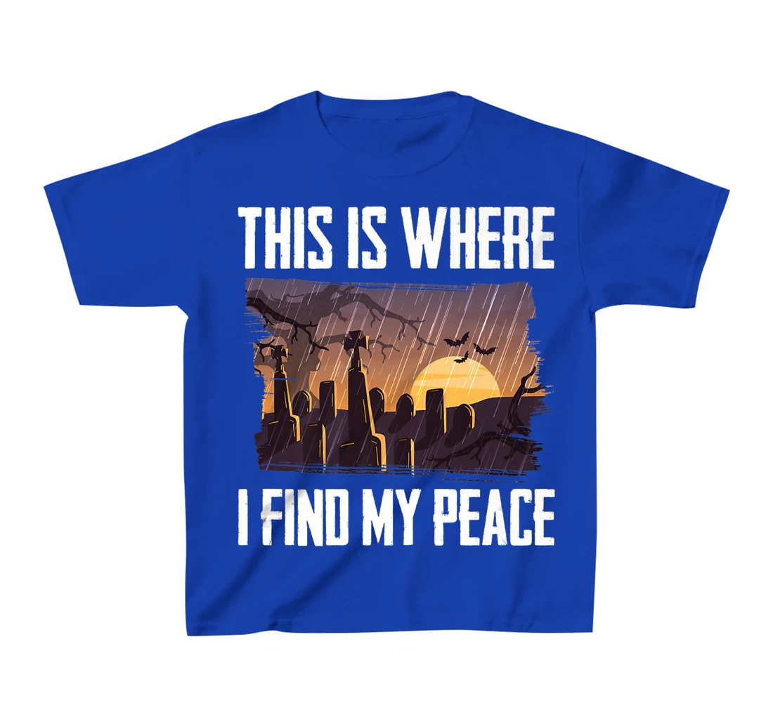 Gloomy - This Is Where I Find My Peace - Raining - Cemetery T-Shirt, Kid T-Shirt and Women T-Shirt