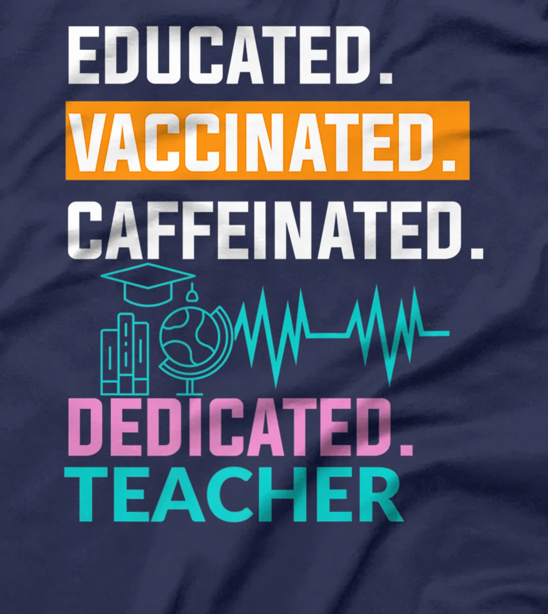 Educated Vaccinated Caffeinated Dedicated Teacher T-Shirt, Women T-Shirt