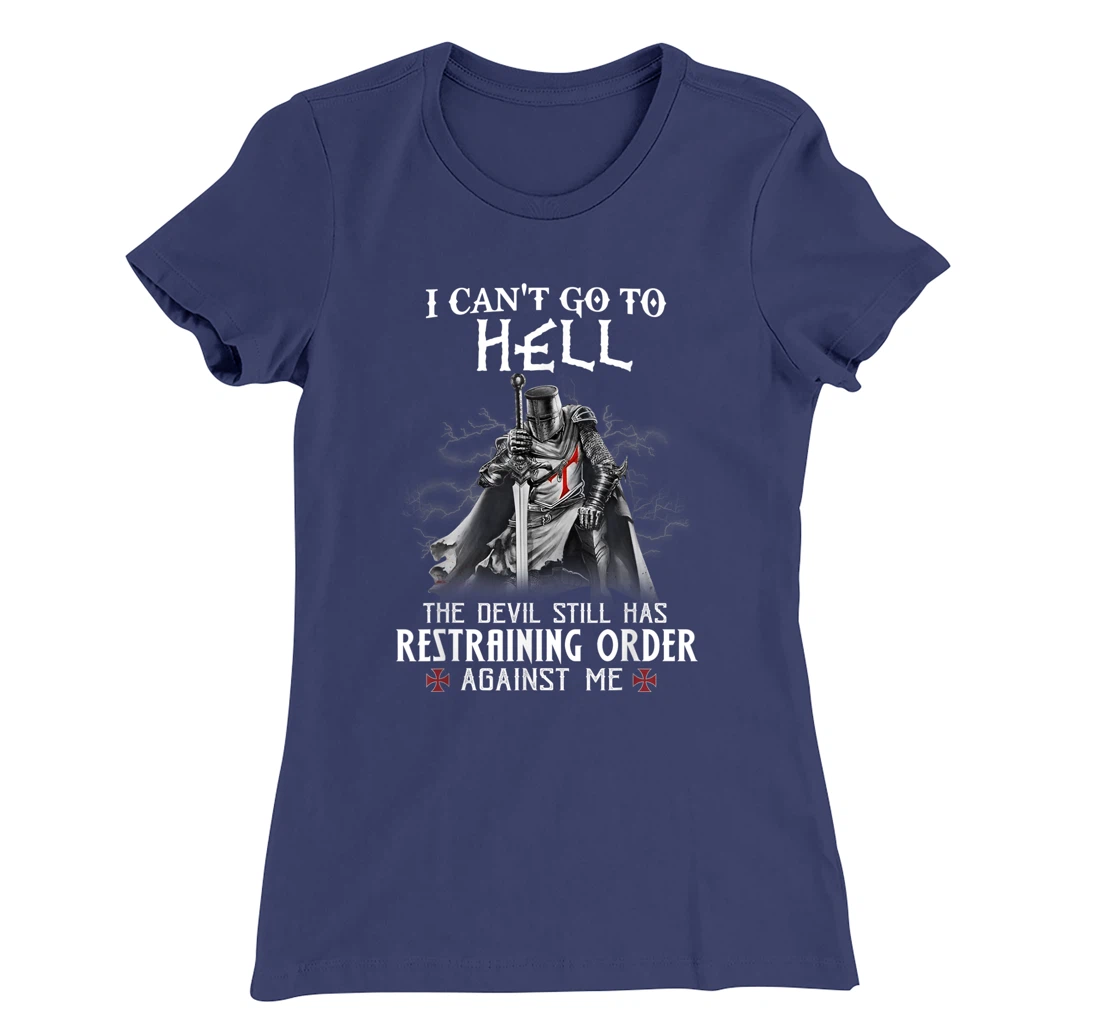Knight Templar Warrior Of Christ I Can’t Go To Hell T-Shirt, Women T-Shirt