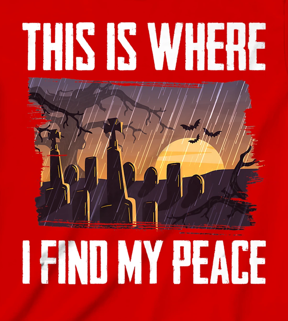Gloomy - This Is Where I Find My Peace - Raining - Cemetery T-Shirt, Kid T-Shirt and Women T-Shirt