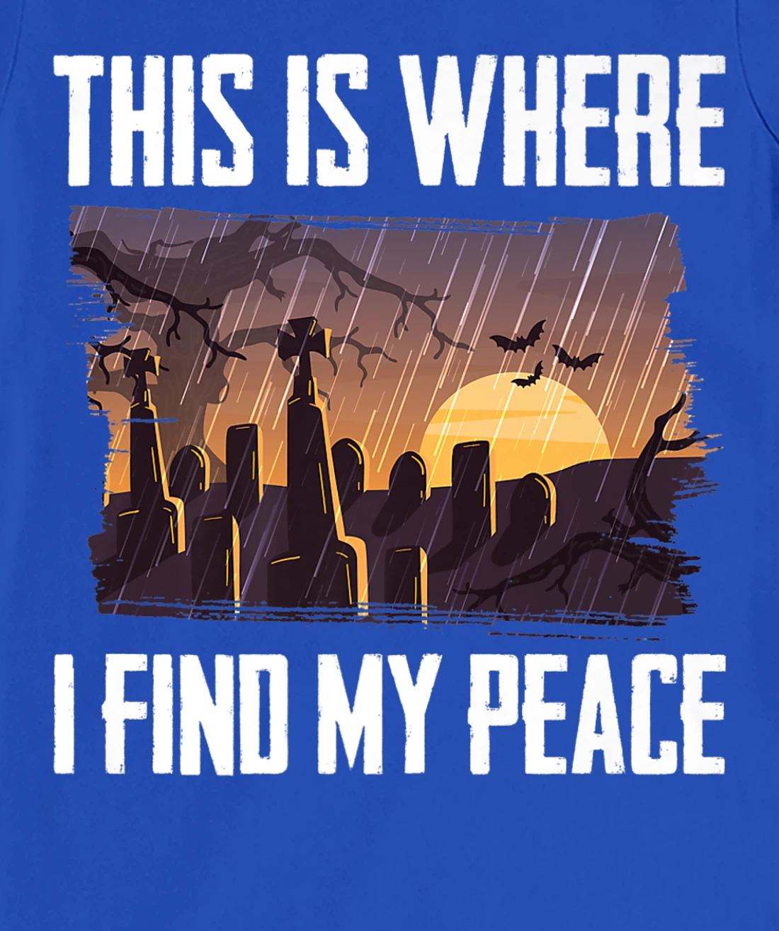Gloomy - This Is Where I Find My Peace - Raining - Cemetery T-Shirt, Kid T-Shirt and Women T-Shirt