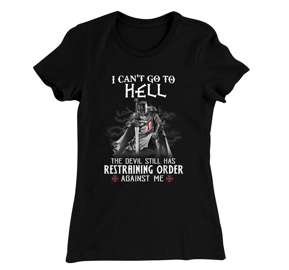 Knight Templar Warrior Of Christ I Can’t Go To Hell T-Shirt, Women T-Shirt