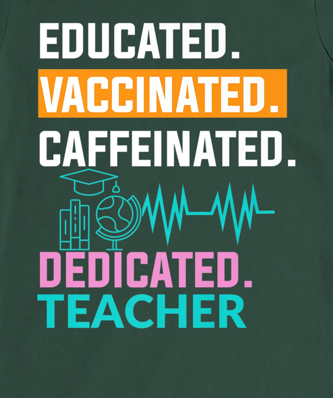 Educated Vaccinated Caffeinated Dedicated Teacher T-Shirt, Women T-Shirt