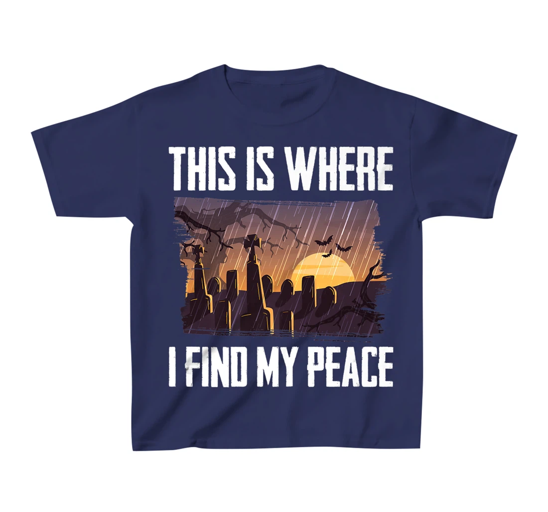 Gloomy - This Is Where I Find My Peace - Raining - Cemetery T-Shirt, Kid T-Shirt and Women T-Shirt