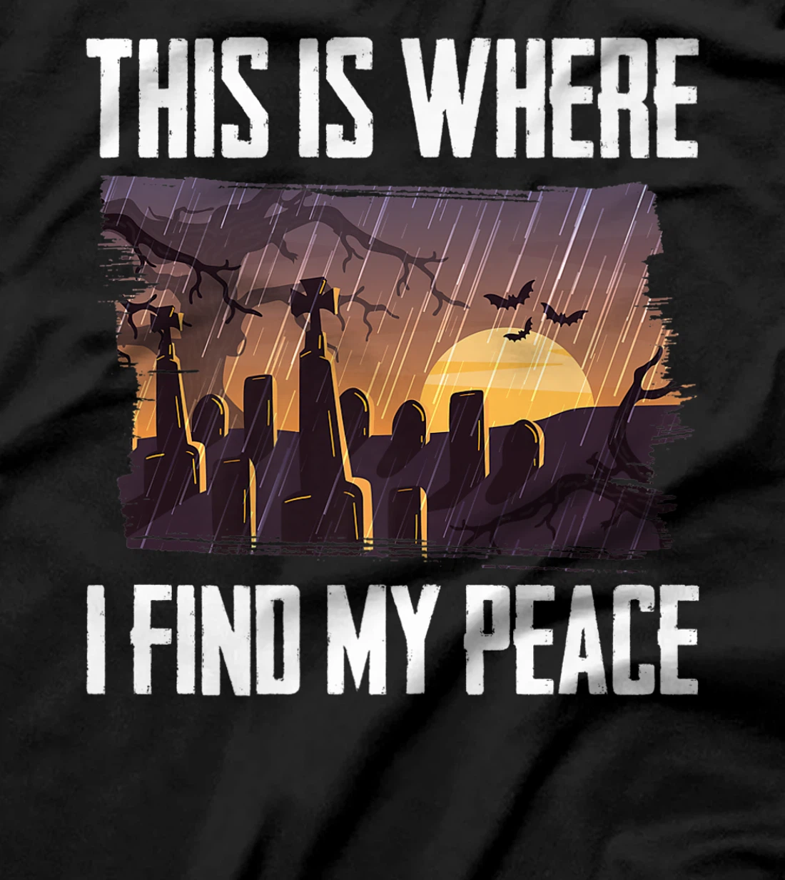 Gloomy - This Is Where I Find My Peace - Raining - Cemetery T-Shirt, Kid T-Shirt and Women T-Shirt