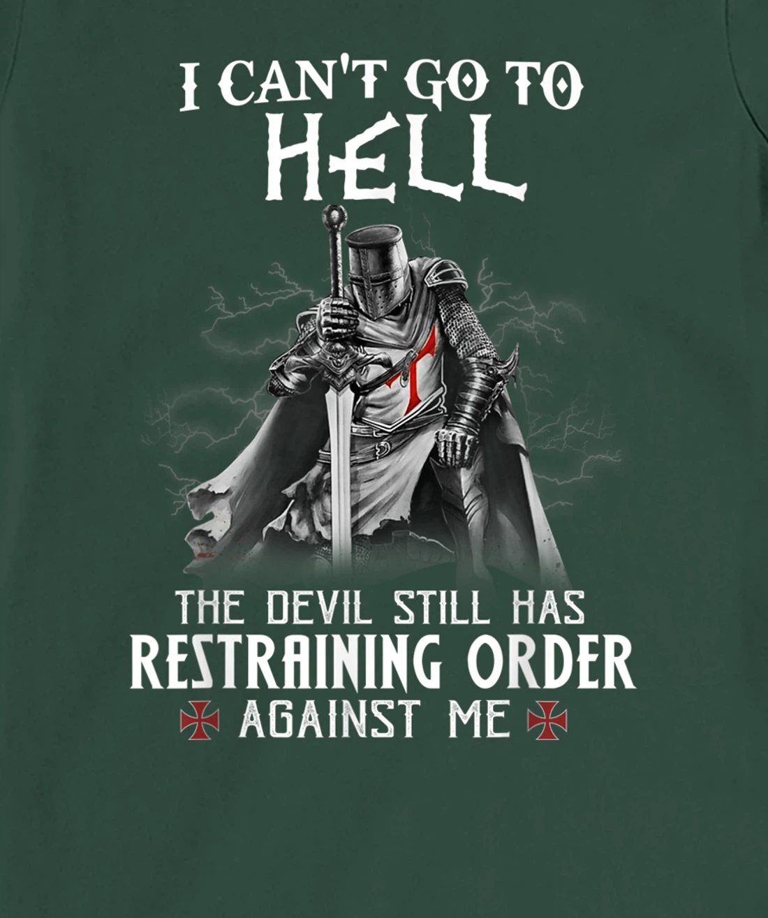 Knight Templar Warrior Of Christ I Can’t Go To Hell T-Shirt, Women T-Shirt