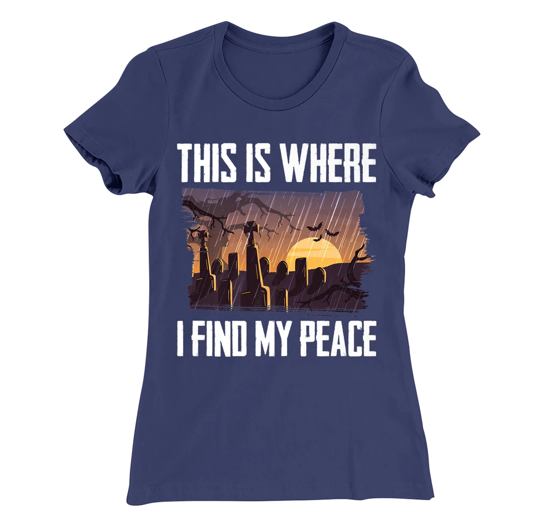Gloomy - This Is Where I Find My Peace - Raining - Cemetery T-Shirt, Kid T-Shirt and Women T-Shirt
