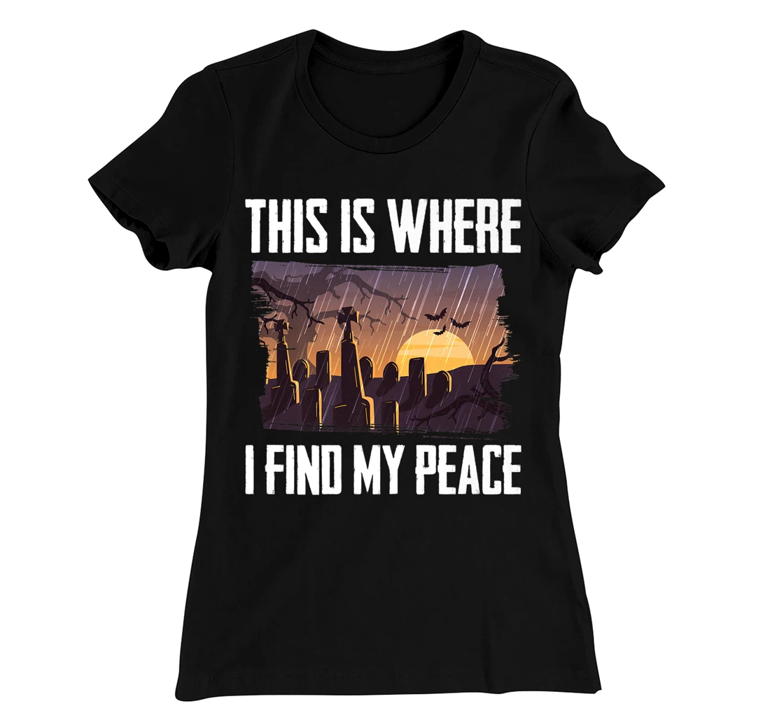 Gloomy - This Is Where I Find My Peace - Raining - Cemetery T-Shirt, Kid T-Shirt and Women T-Shirt
