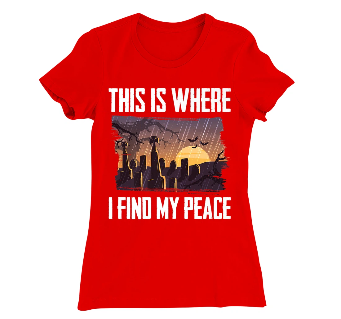 Gloomy - This Is Where I Find My Peace - Raining - Cemetery T-Shirt, Kid T-Shirt and Women T-Shirt