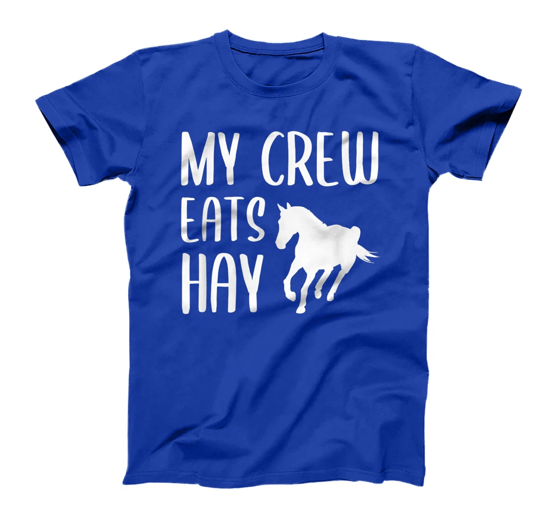 My Crew Eats Hay Horse Girl Horseback Riding T-Shirt, Kid T-Shirt and Women T-Shirt