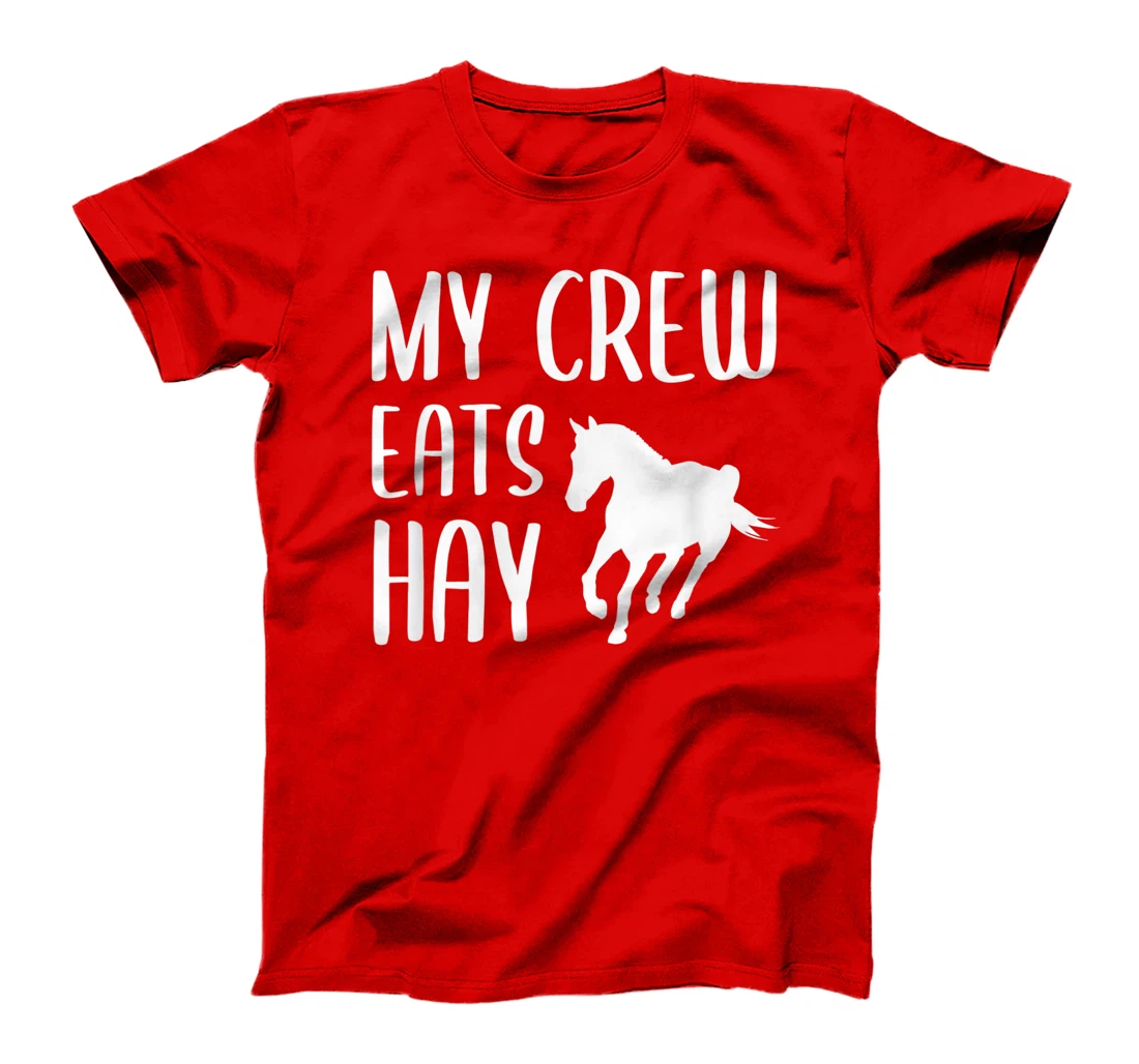 My Crew Eats Hay Horse Girl Horseback Riding T-Shirt, Kid T-Shirt and Women T-Shirt
