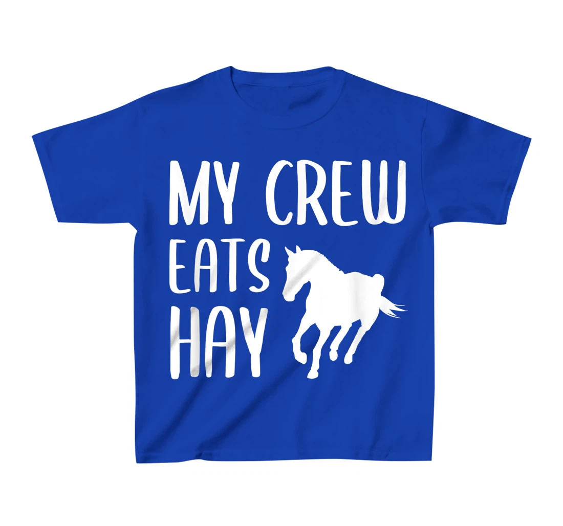 My Crew Eats Hay Horse Girl Horseback Riding T-Shirt, Kid T-Shirt and Women T-Shirt