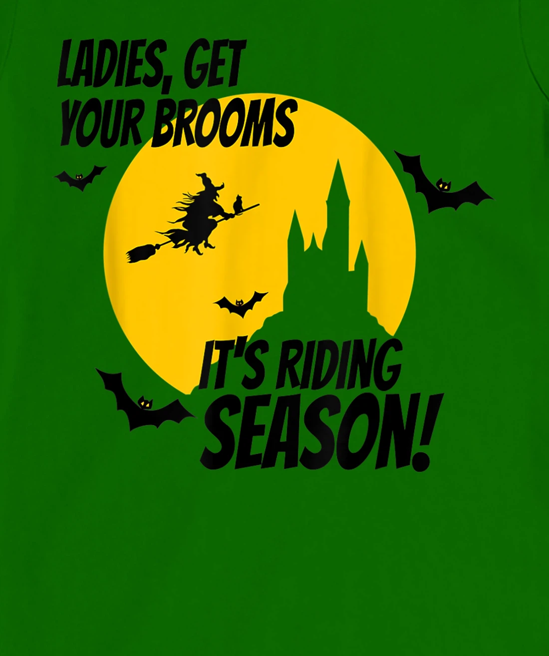 Ladies Get Your Brooms, It's Riding Season T-Shirt, Women T-Shirt