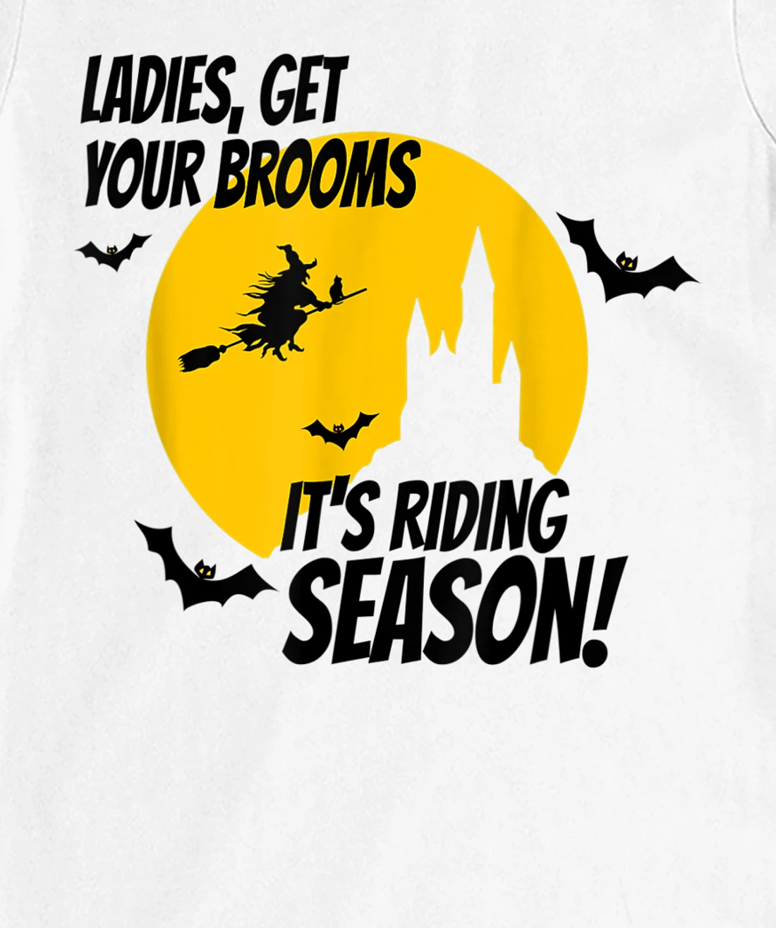 Ladies Get Your Brooms, It's Riding Season T-Shirt, Women T-Shirt