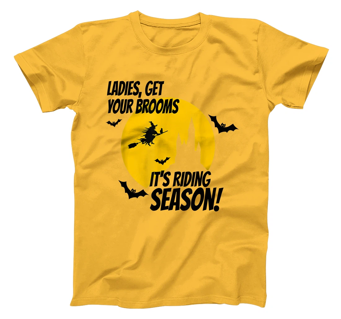 Ladies Get Your Brooms, It's Riding Season T-Shirt, Women T-Shirt