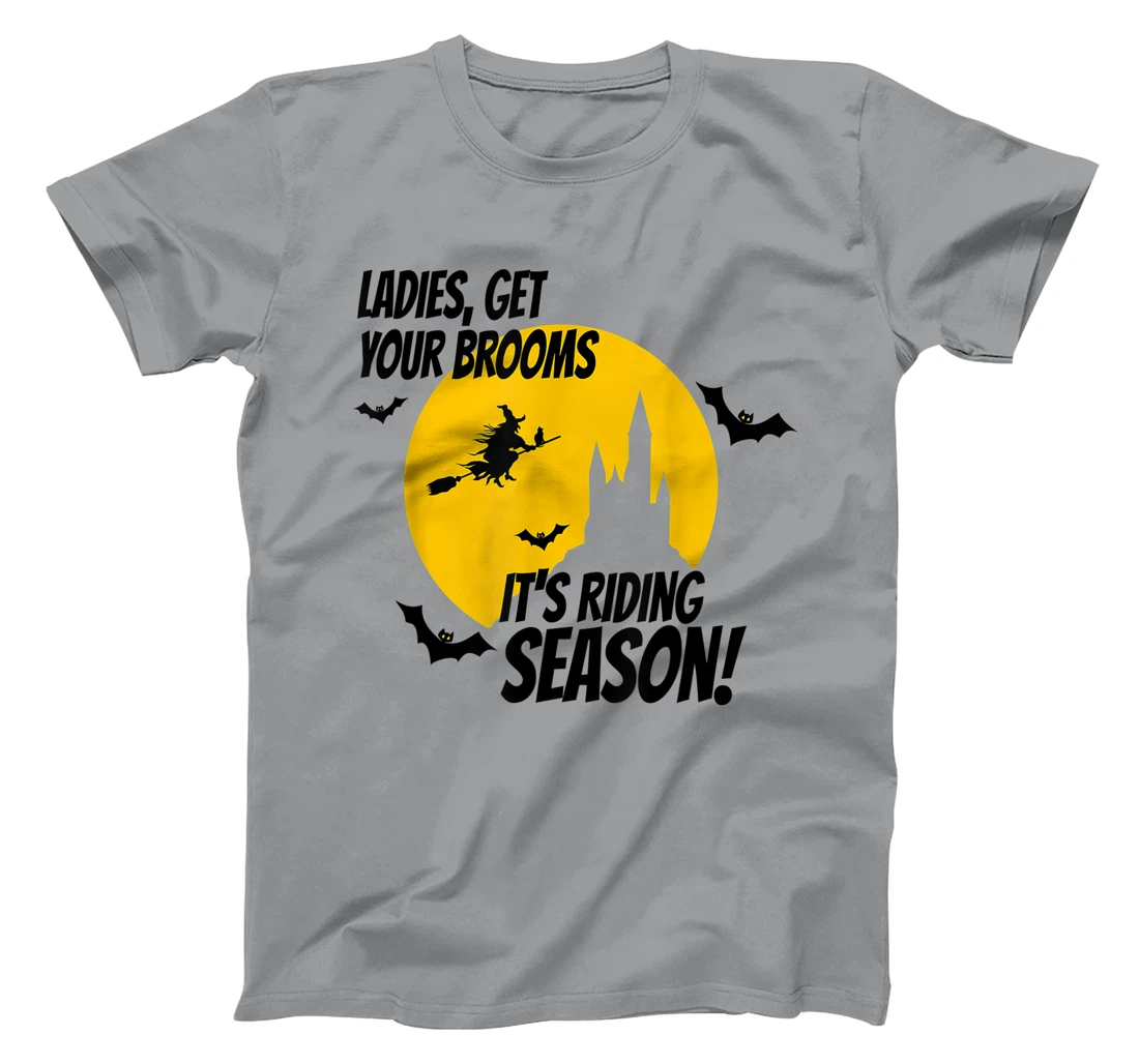 Ladies Get Your Brooms, It's Riding Season T-Shirt, Women T-Shirt