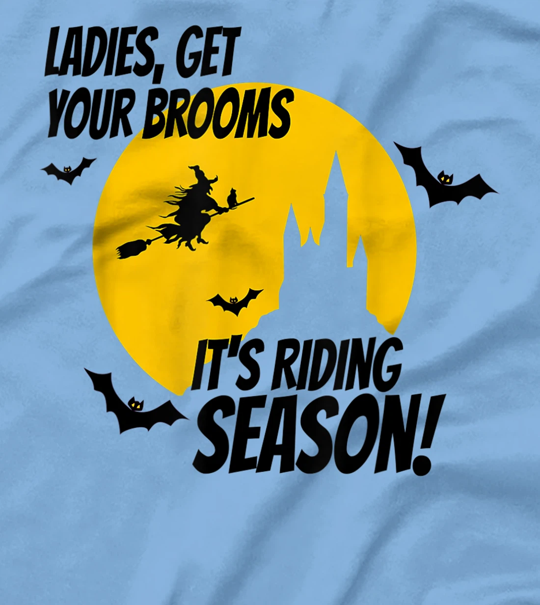 Ladies Get Your Brooms, It's Riding Season T-Shirt, Women T-Shirt