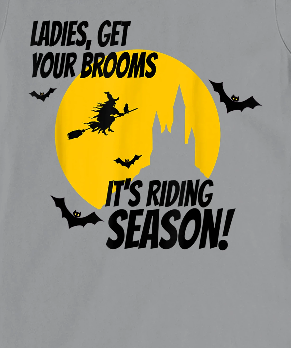 Ladies Get Your Brooms, It's Riding Season T-Shirt, Women T-Shirt