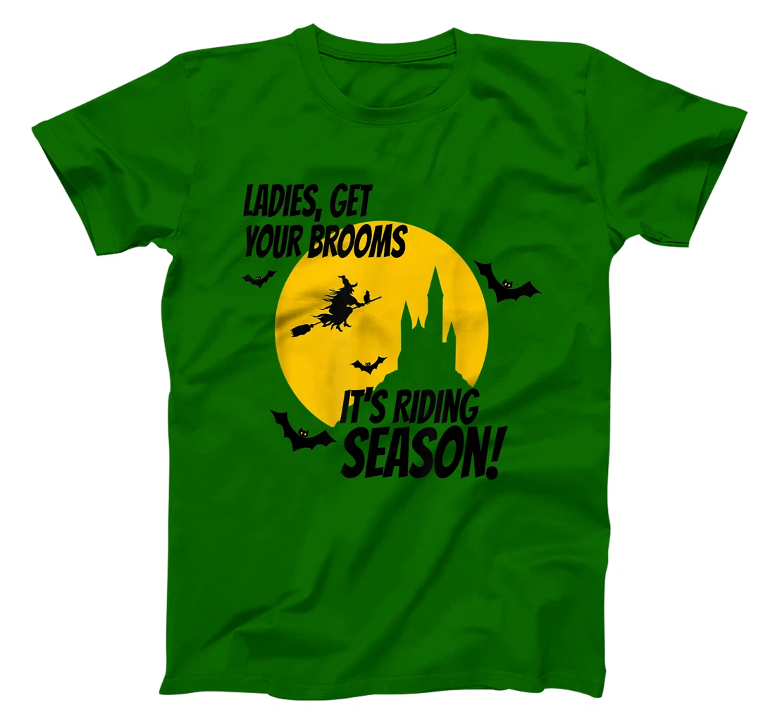 Ladies Get Your Brooms, It's Riding Season T-Shirt, Women T-Shirt