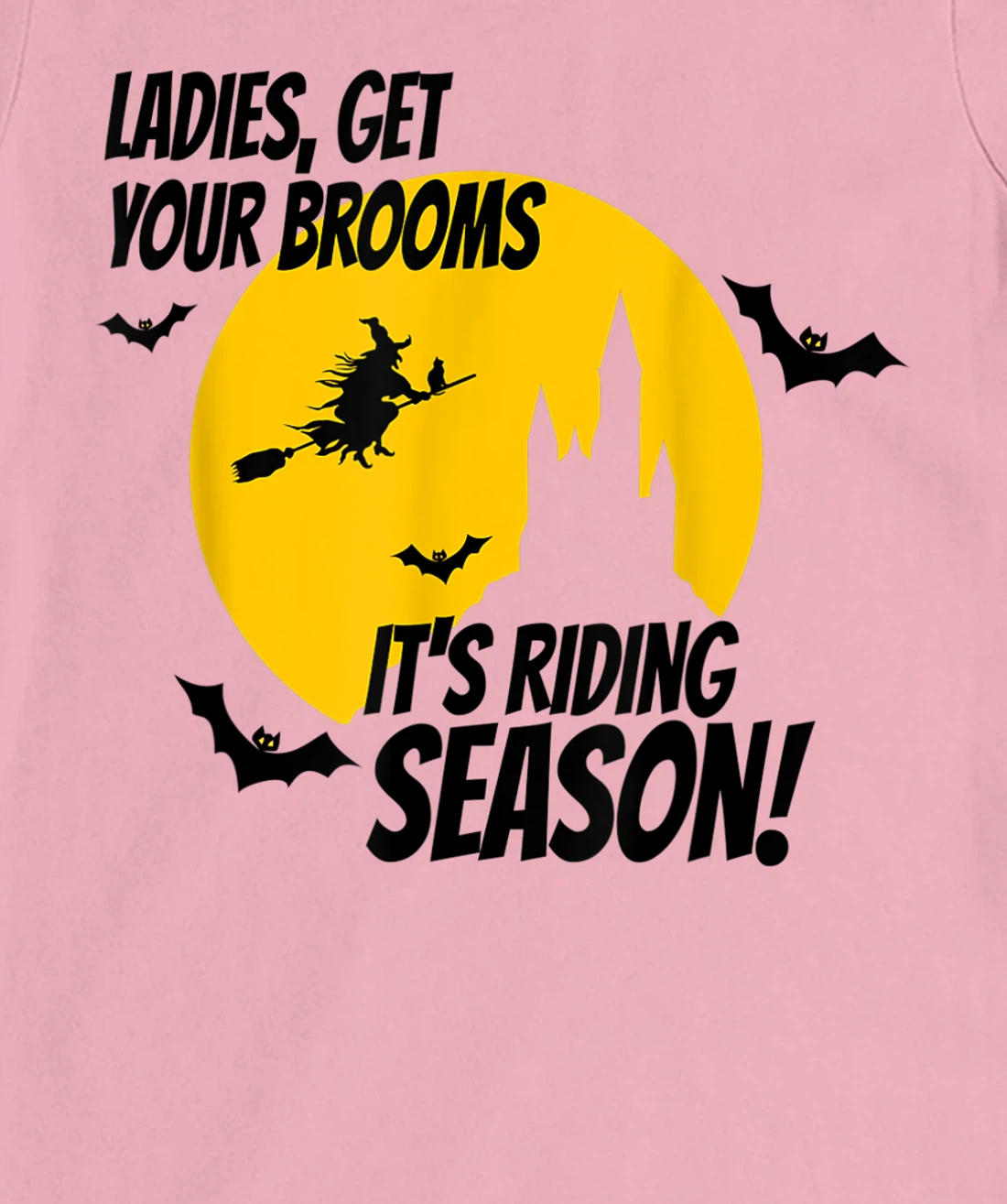 Ladies Get Your Brooms, It's Riding Season T-Shirt, Women T-Shirt