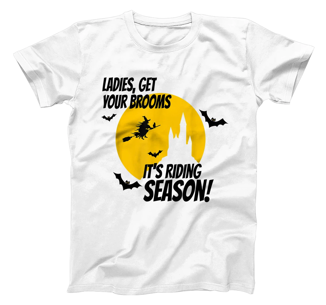 Ladies Get Your Brooms, It's Riding Season T-Shirt, Women T-Shirt