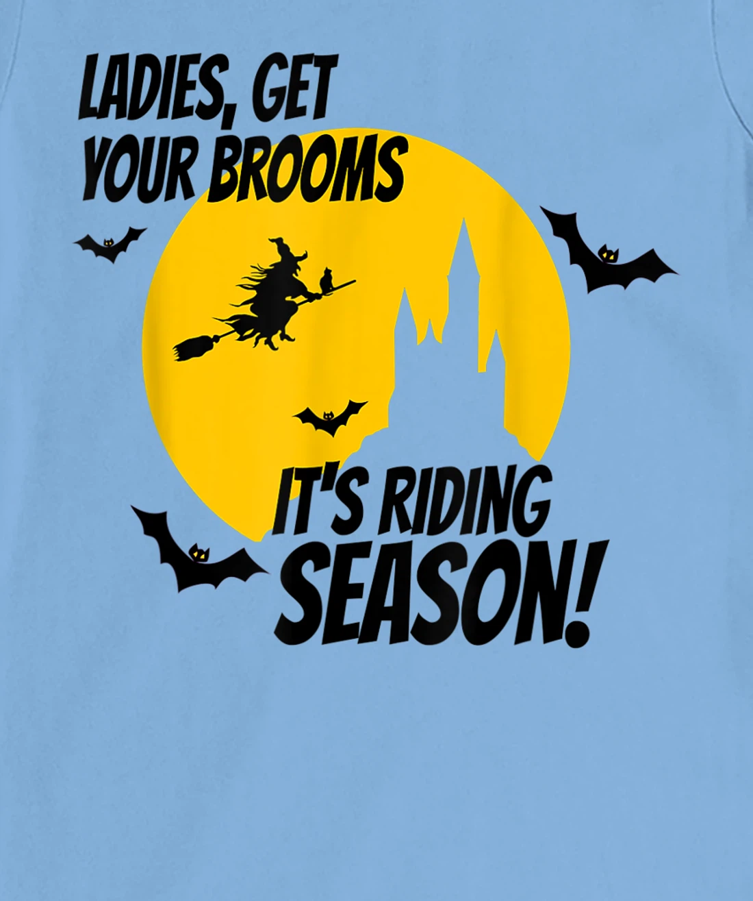 Ladies Get Your Brooms, It's Riding Season T-Shirt, Women T-Shirt