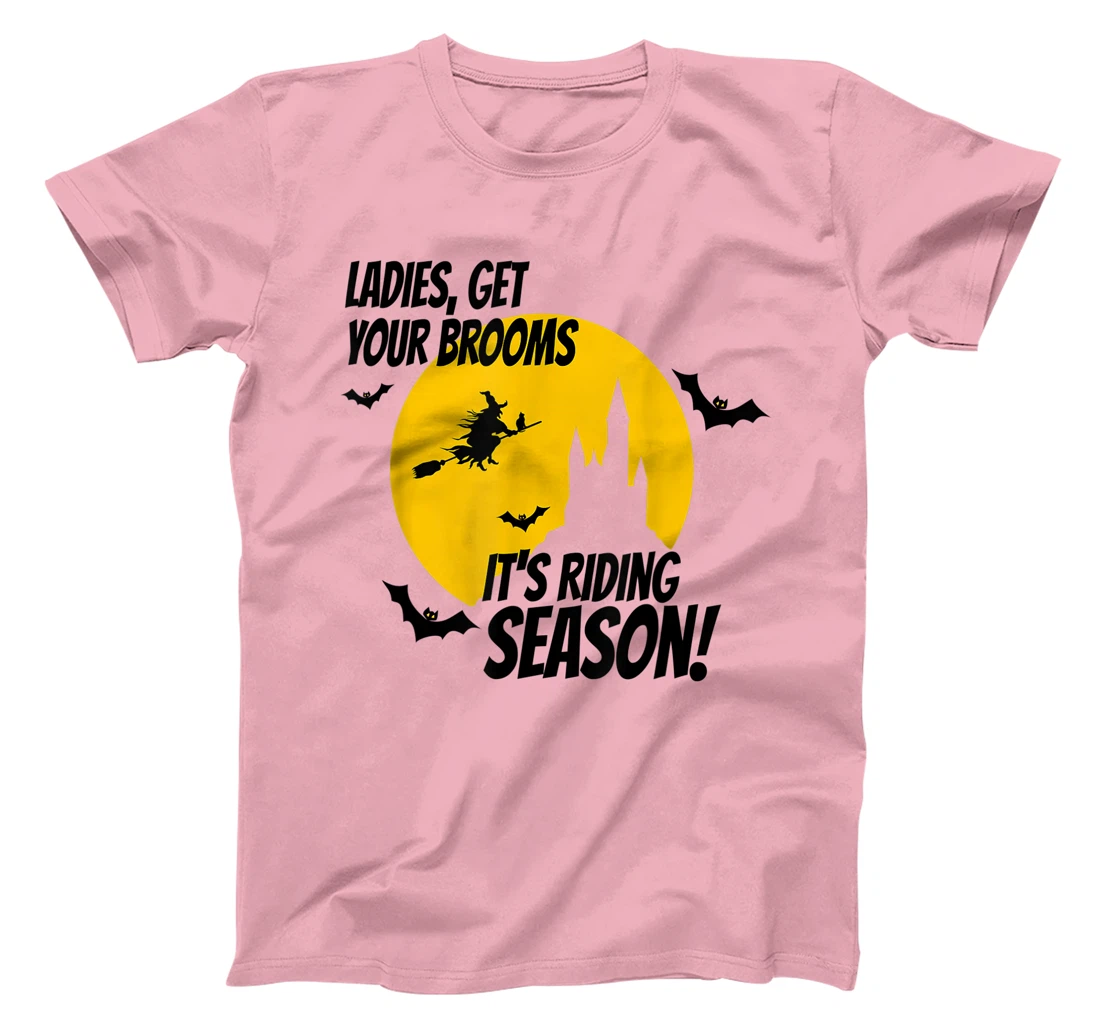 Ladies Get Your Brooms, It's Riding Season T-Shirt, Women T-Shirt