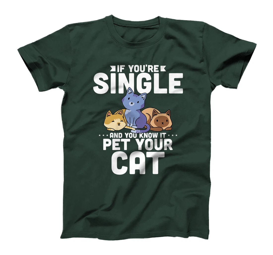 If You're Single And You Know It Pet Your Cat T-Shirt, Women T-Shirt