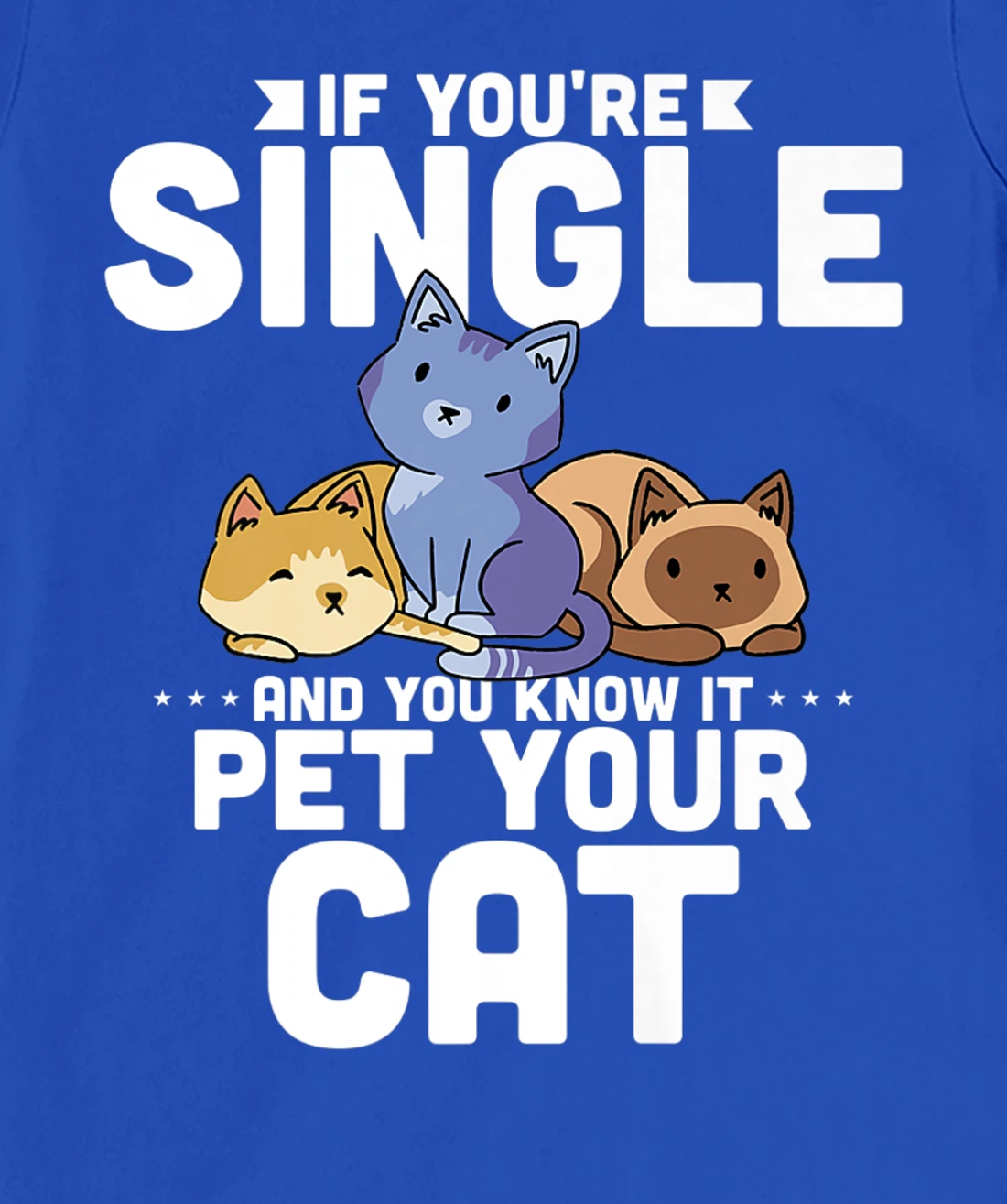 If You're Single And You Know It Pet Your Cat T-Shirt, Women T-Shirt