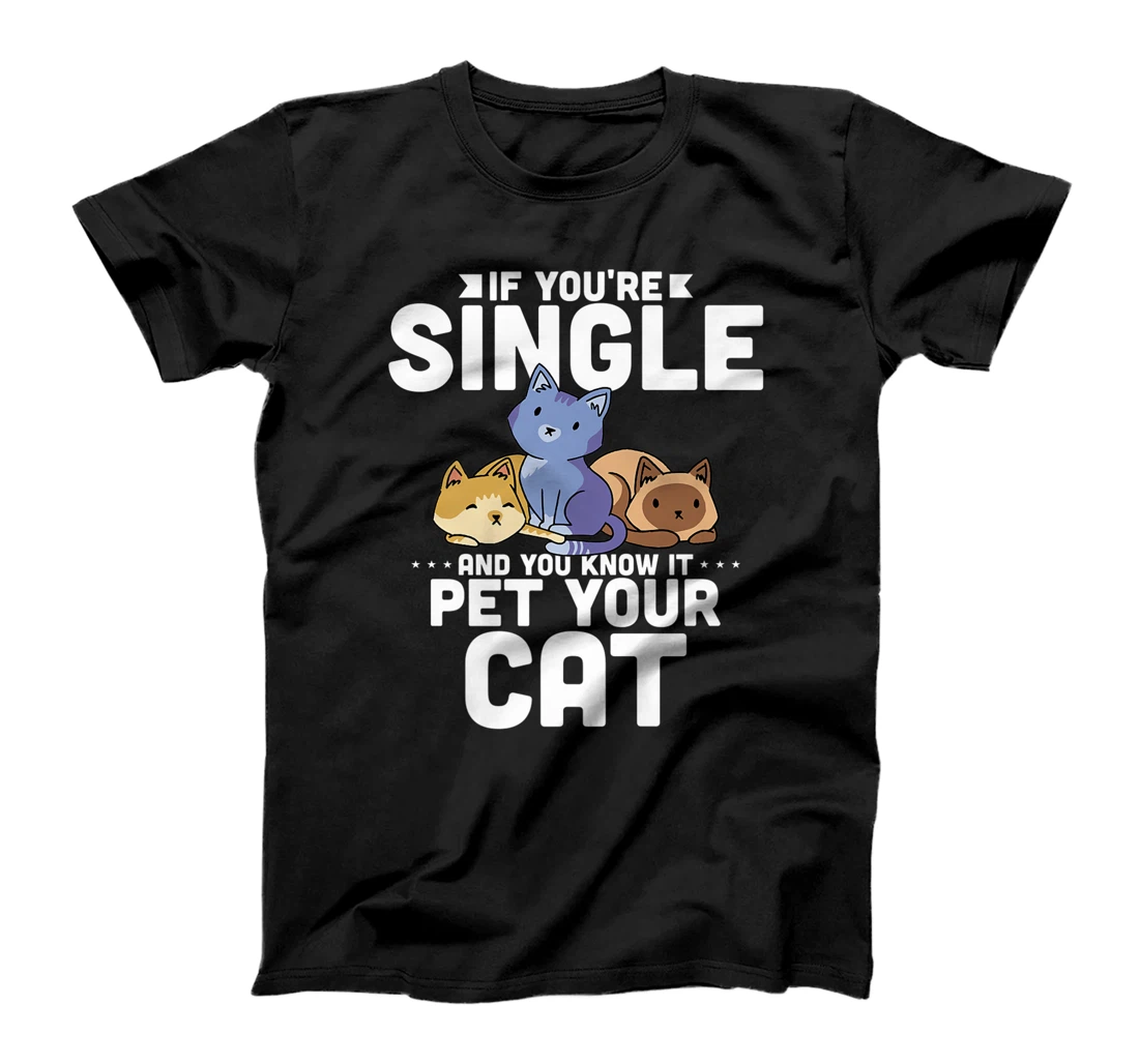If You're Single And You Know It Pet Your Cat T-Shirt, Women T-Shirt