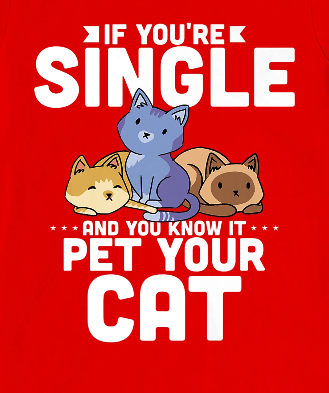 If You're Single And You Know It Pet Your Cat T-Shirt, Women T-Shirt