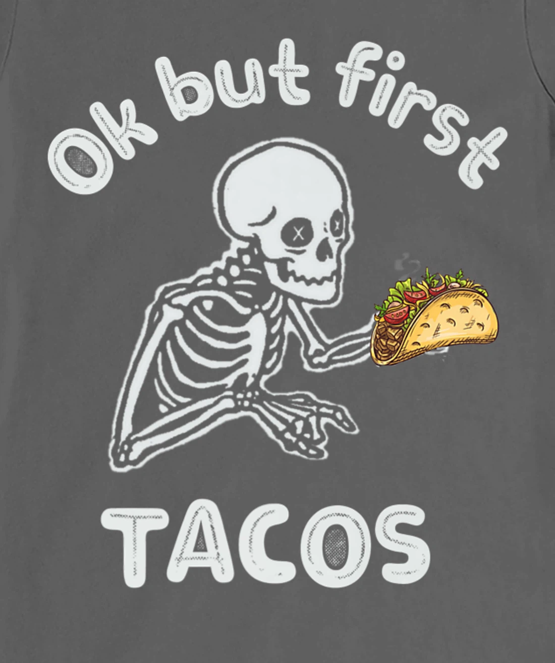 Ok But First Tacos Funny Skeleton Humour Taco Lovers T-Shirt, Women T-Shirt