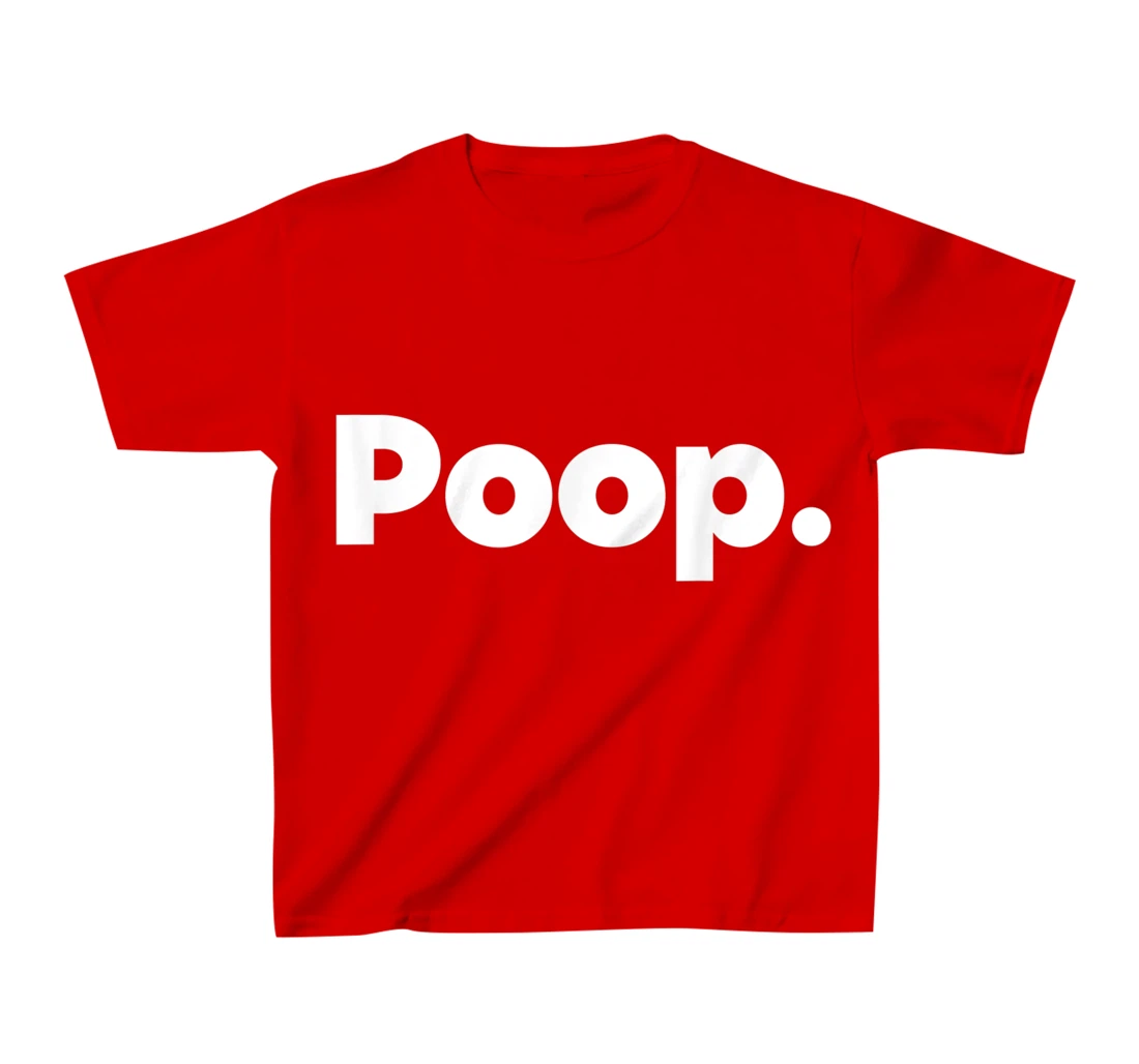 The Word Poop T-Shirt, Kid T-Shirt and Women T-Shirt