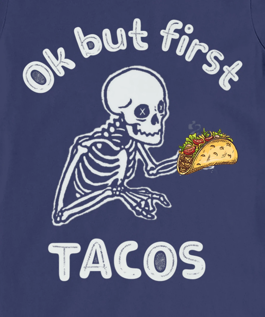 Ok But First Tacos Funny Skeleton Humour Taco Lovers T-Shirt, Women T-Shirt