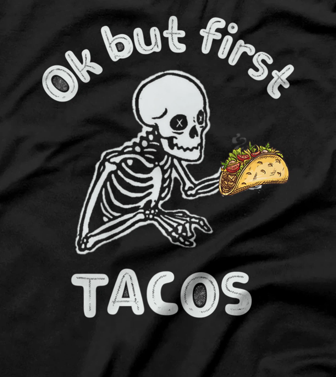 Ok But First Tacos Funny Skeleton Humour Taco Lovers T-Shirt, Women T-Shirt