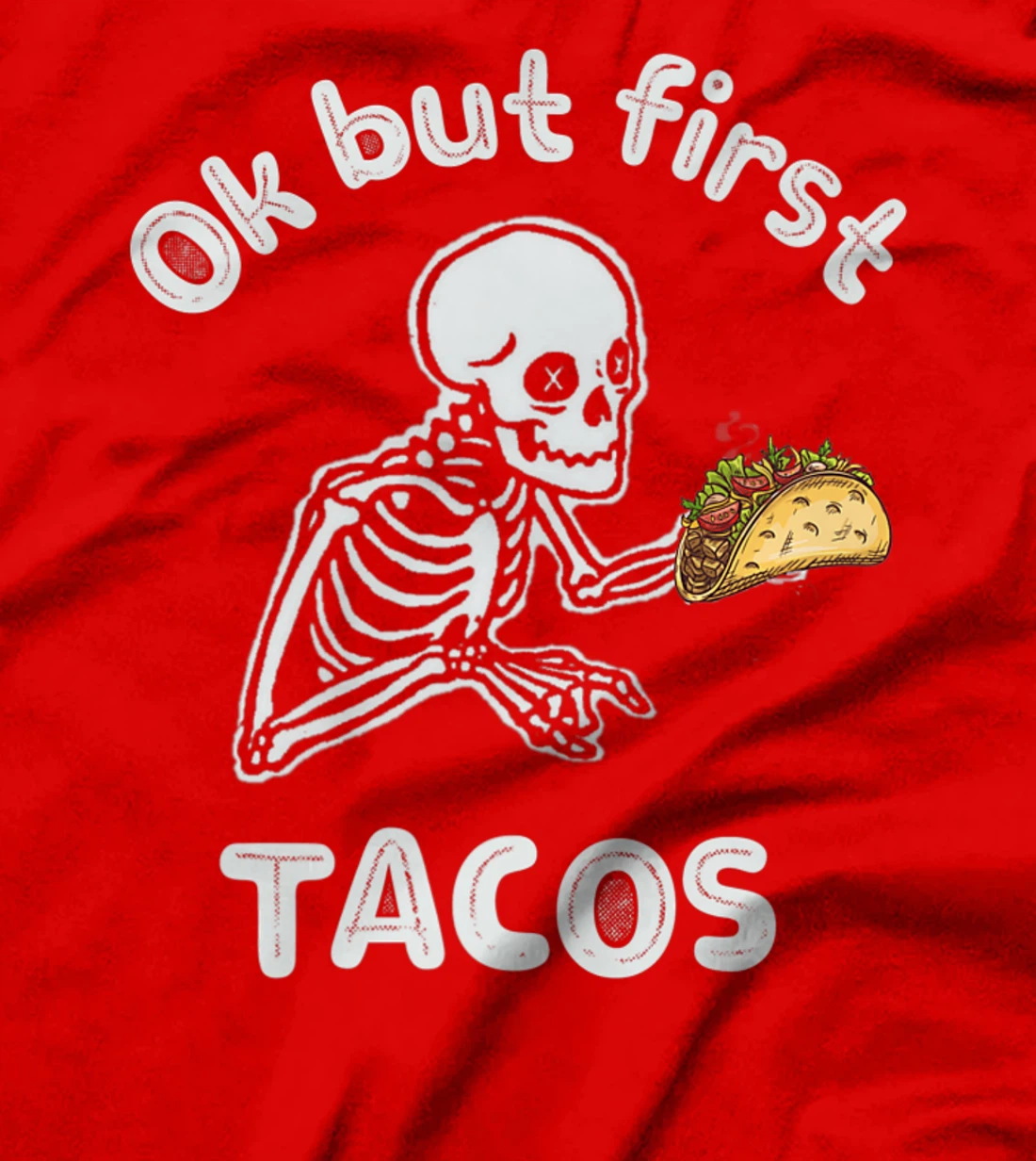 Ok But First Tacos Funny Skeleton Humour Taco Lovers T-Shirt, Women T-Shirt