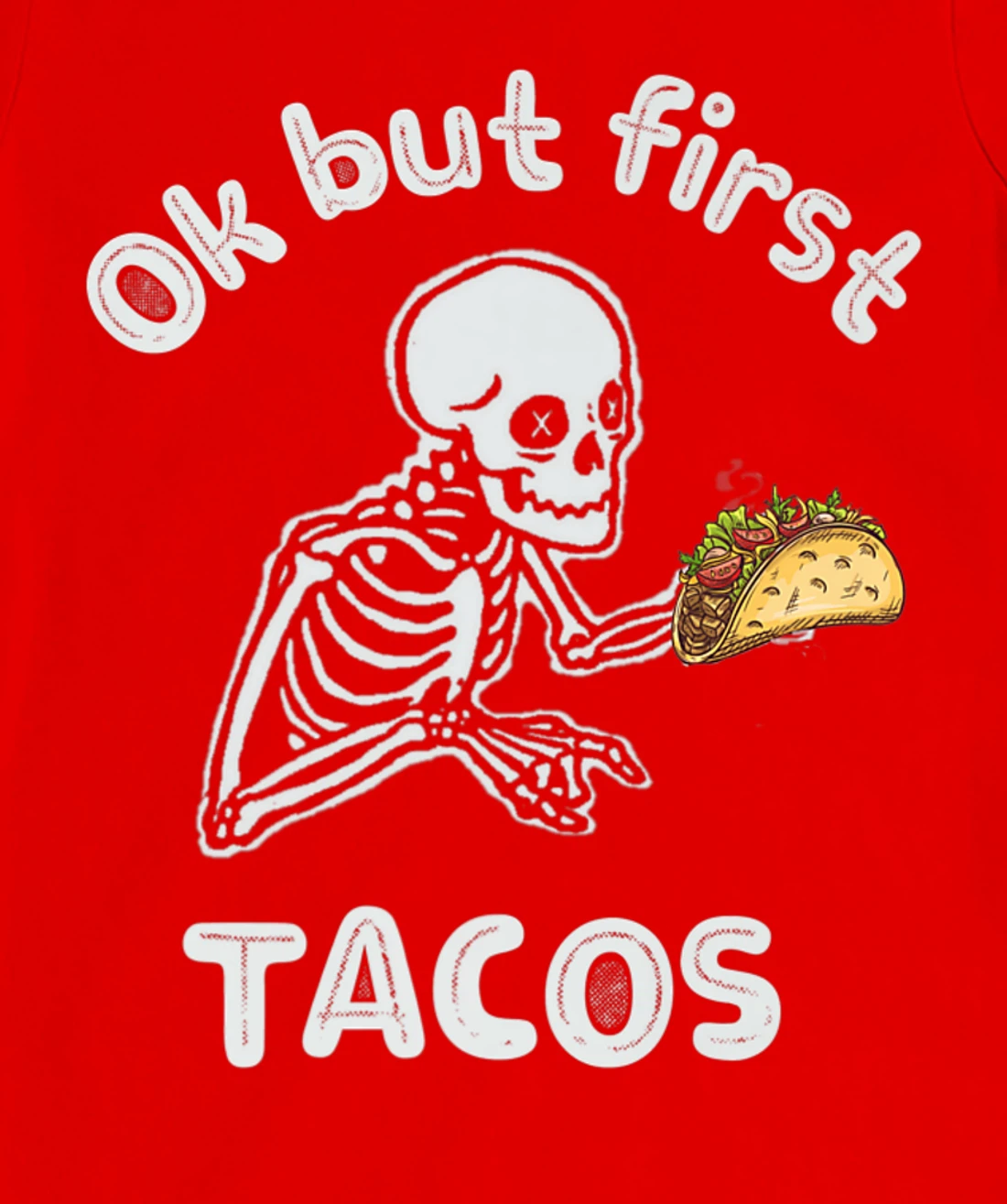 Ok But First Tacos Funny Skeleton Humour Taco Lovers T-Shirt, Women T-Shirt