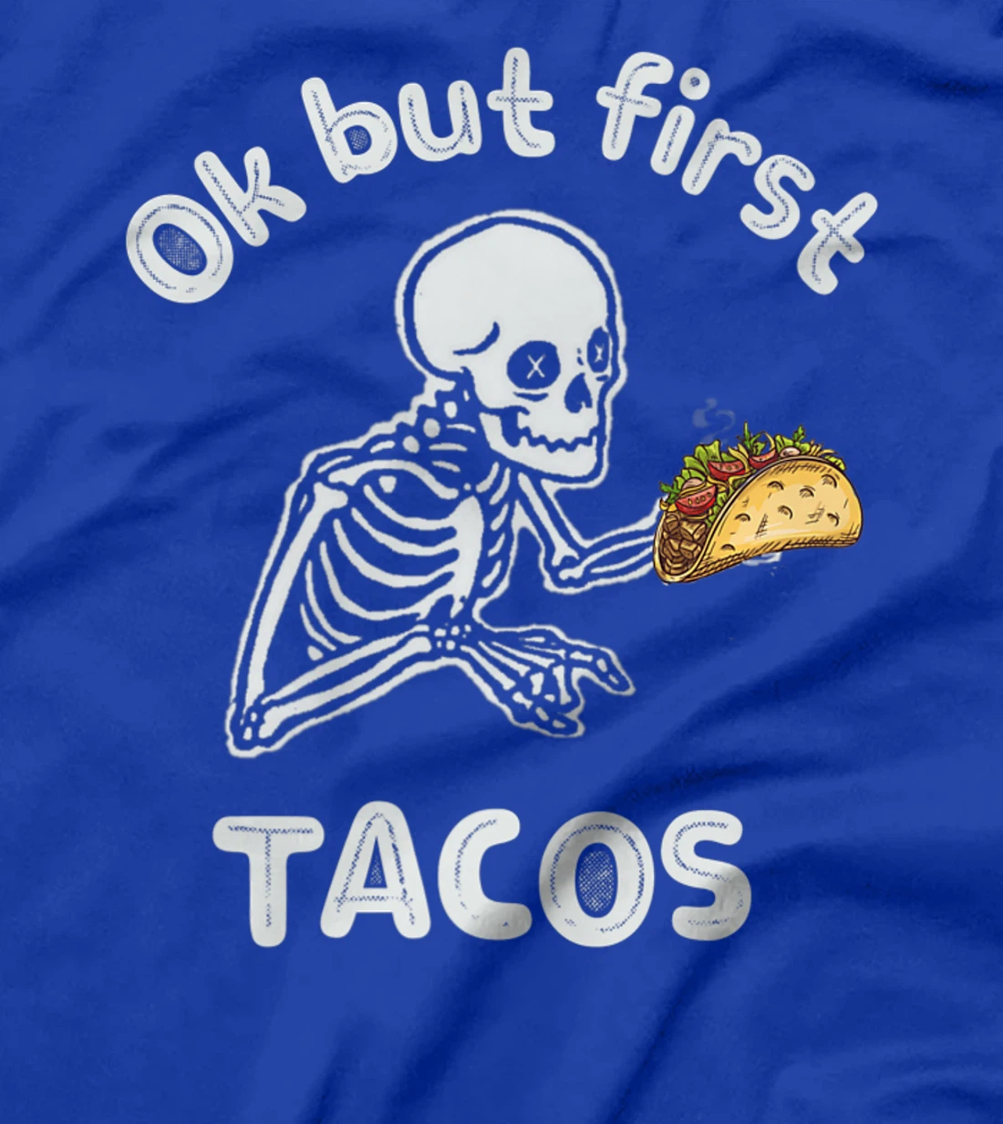 Ok But First Tacos Funny Skeleton Humour Taco Lovers T-Shirt, Women T-Shirt