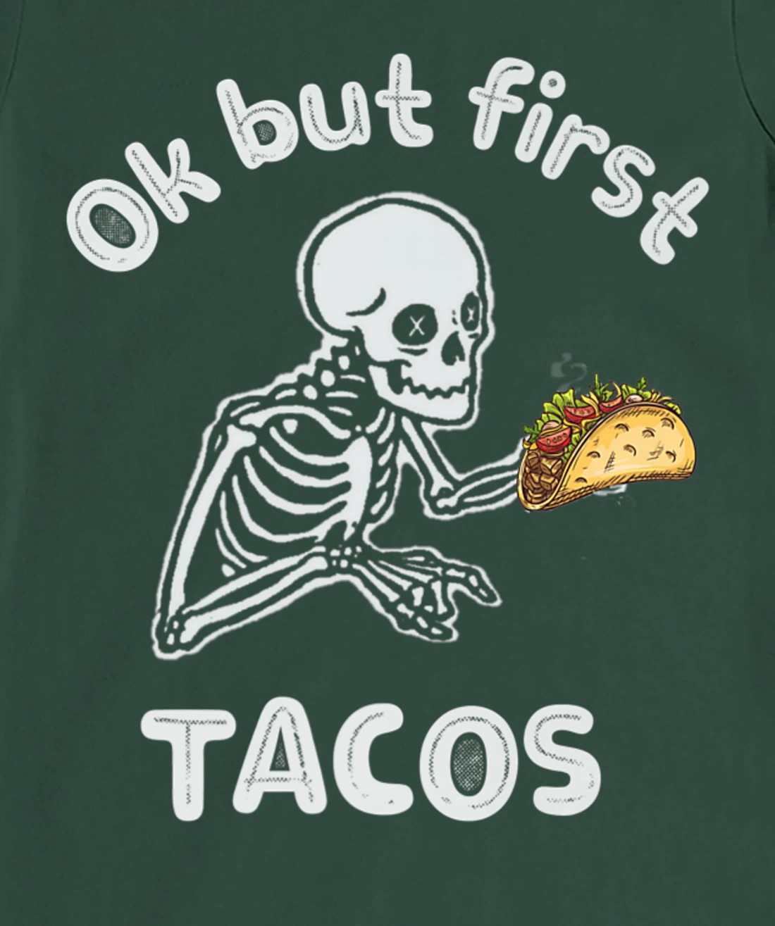 Ok But First Tacos Funny Skeleton Humour Taco Lovers T-Shirt, Women T-Shirt