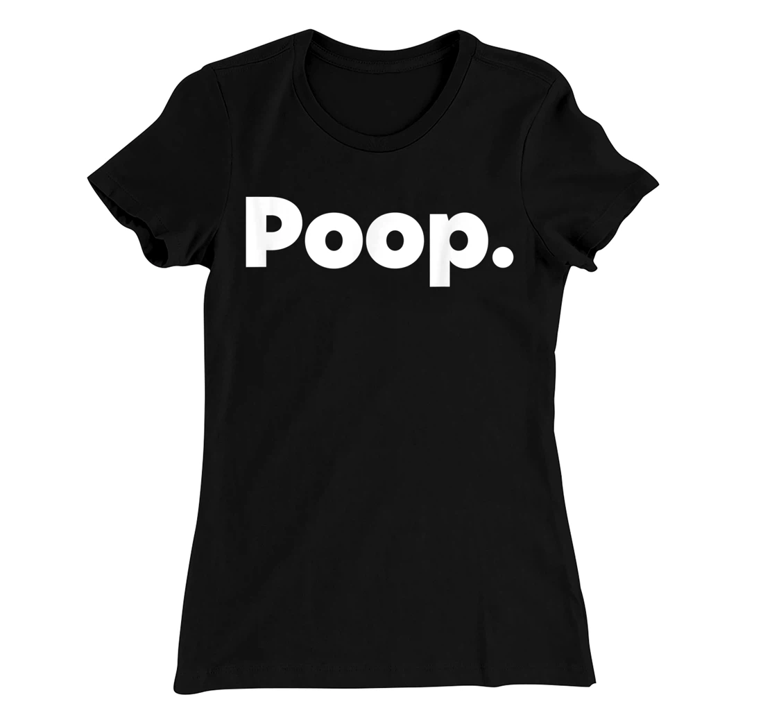 The Word Poop T-Shirt, Kid T-Shirt and Women T-Shirt