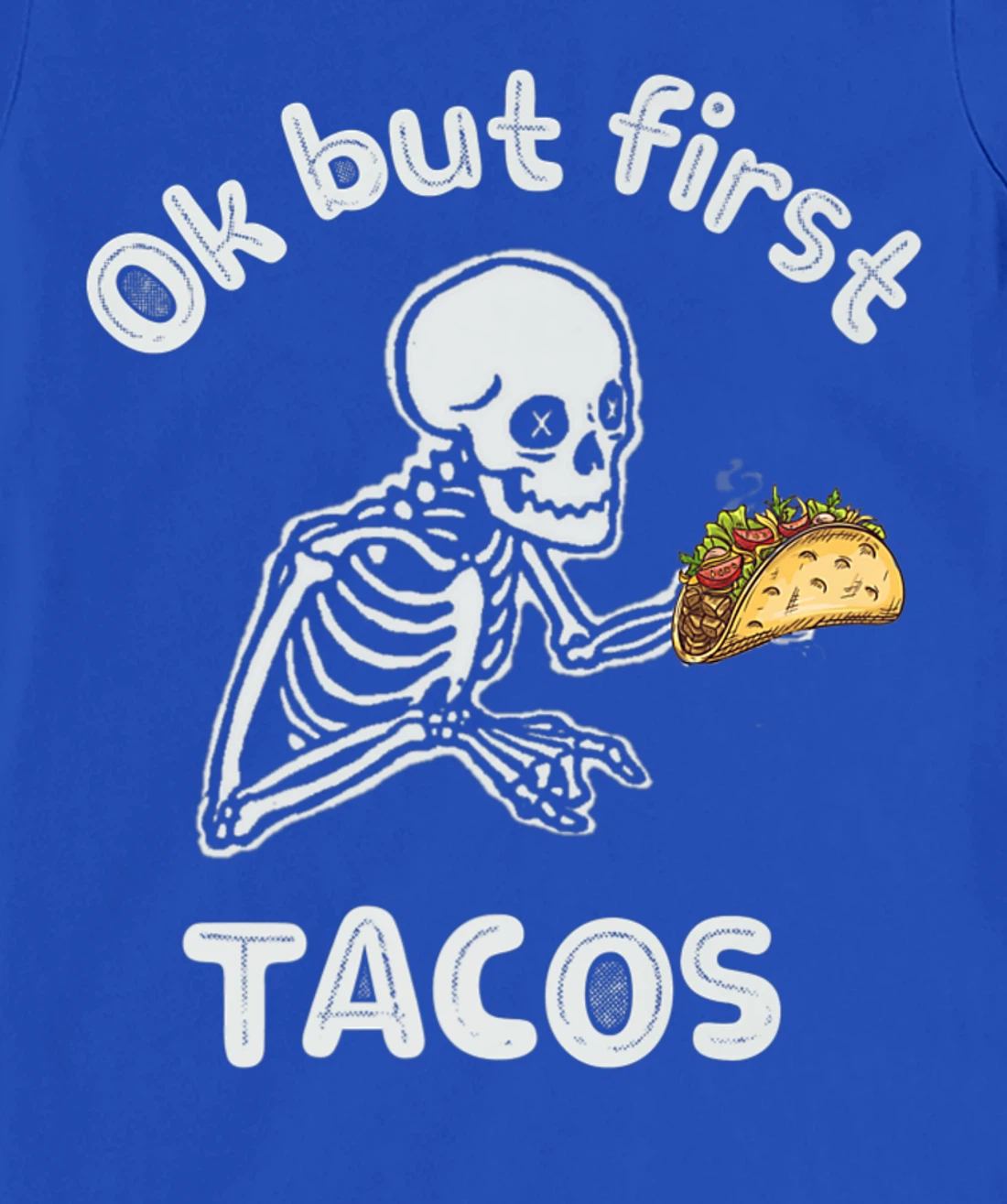 Ok But First Tacos Funny Skeleton Humour Taco Lovers T-Shirt, Women T-Shirt