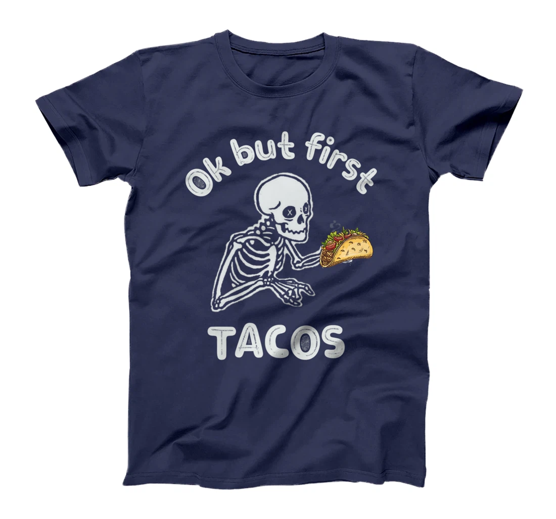 Ok But First Tacos Funny Skeleton Humour Taco Lovers T-Shirt, Women T-Shirt