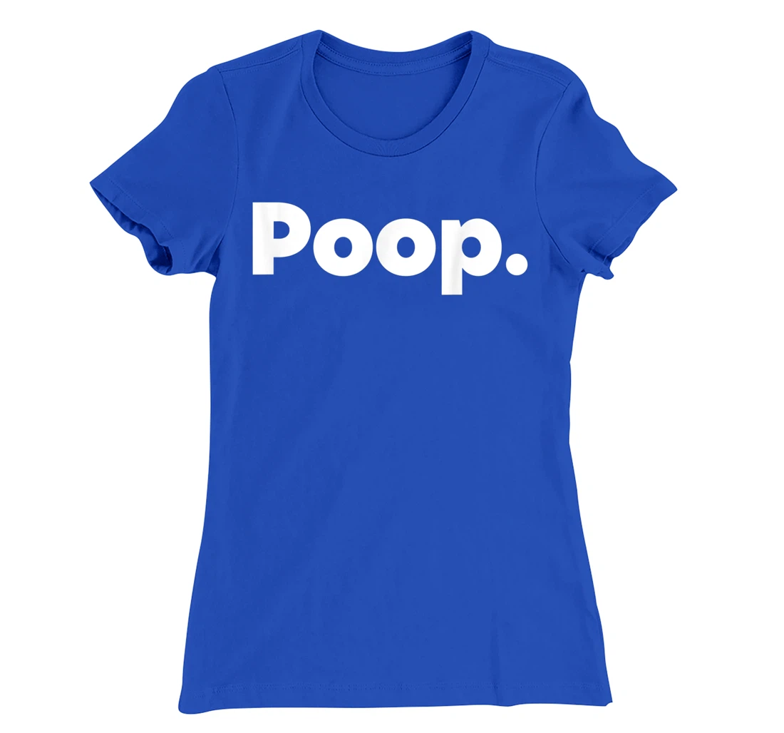 The Word Poop T-Shirt, Kid T-Shirt and Women T-Shirt