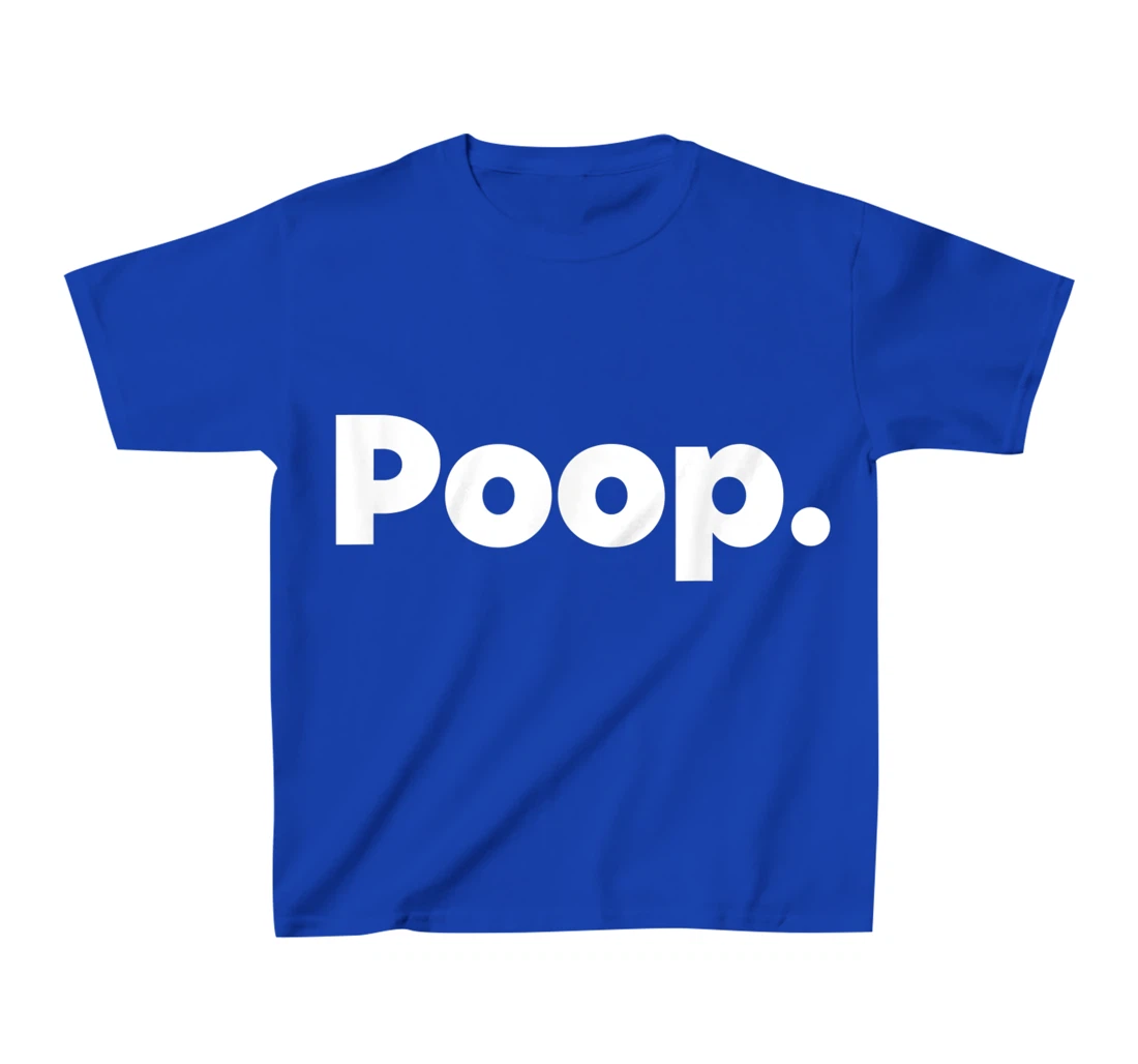 The Word Poop T-Shirt, Kid T-Shirt and Women T-Shirt