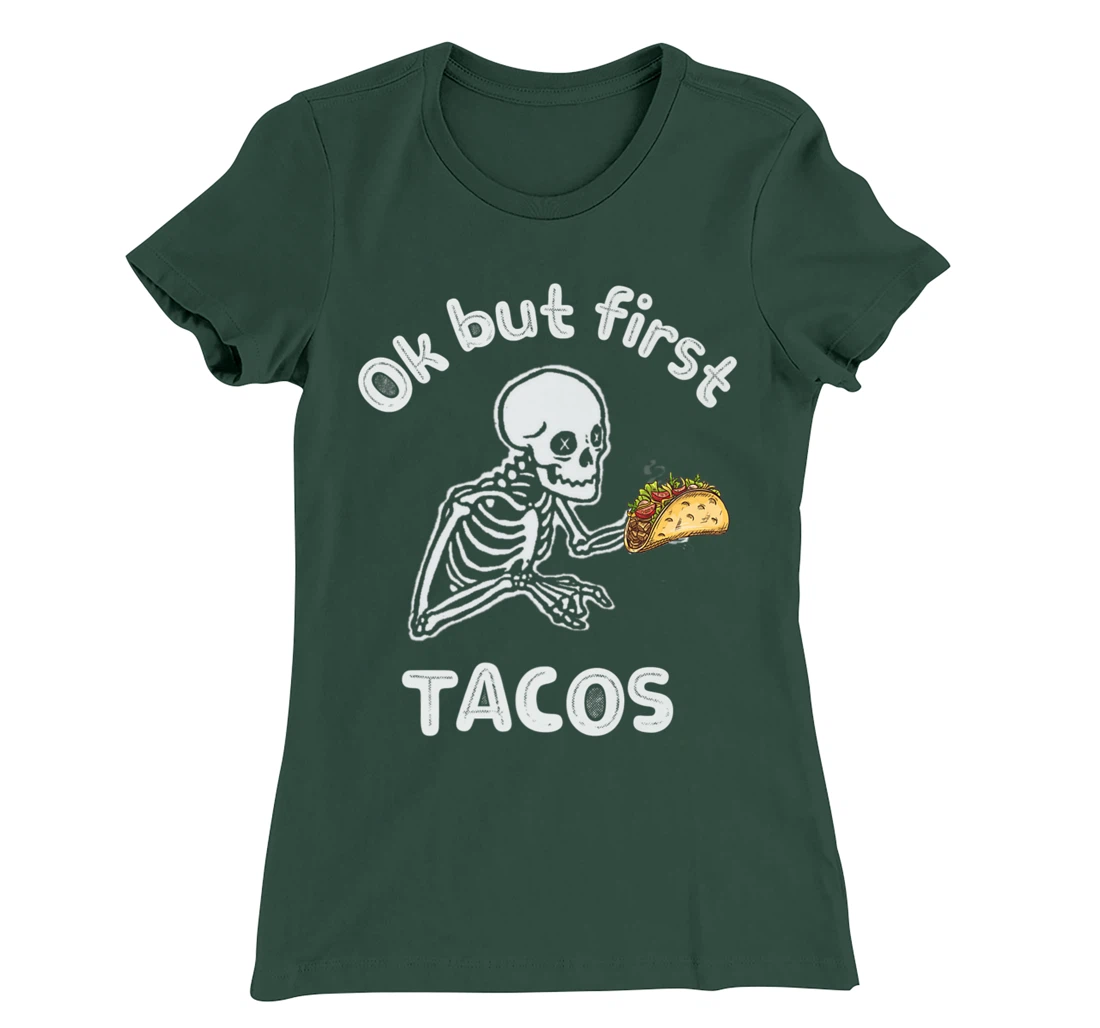 Ok But First Tacos Funny Skeleton Humour Taco Lovers T-Shirt, Women T-Shirt