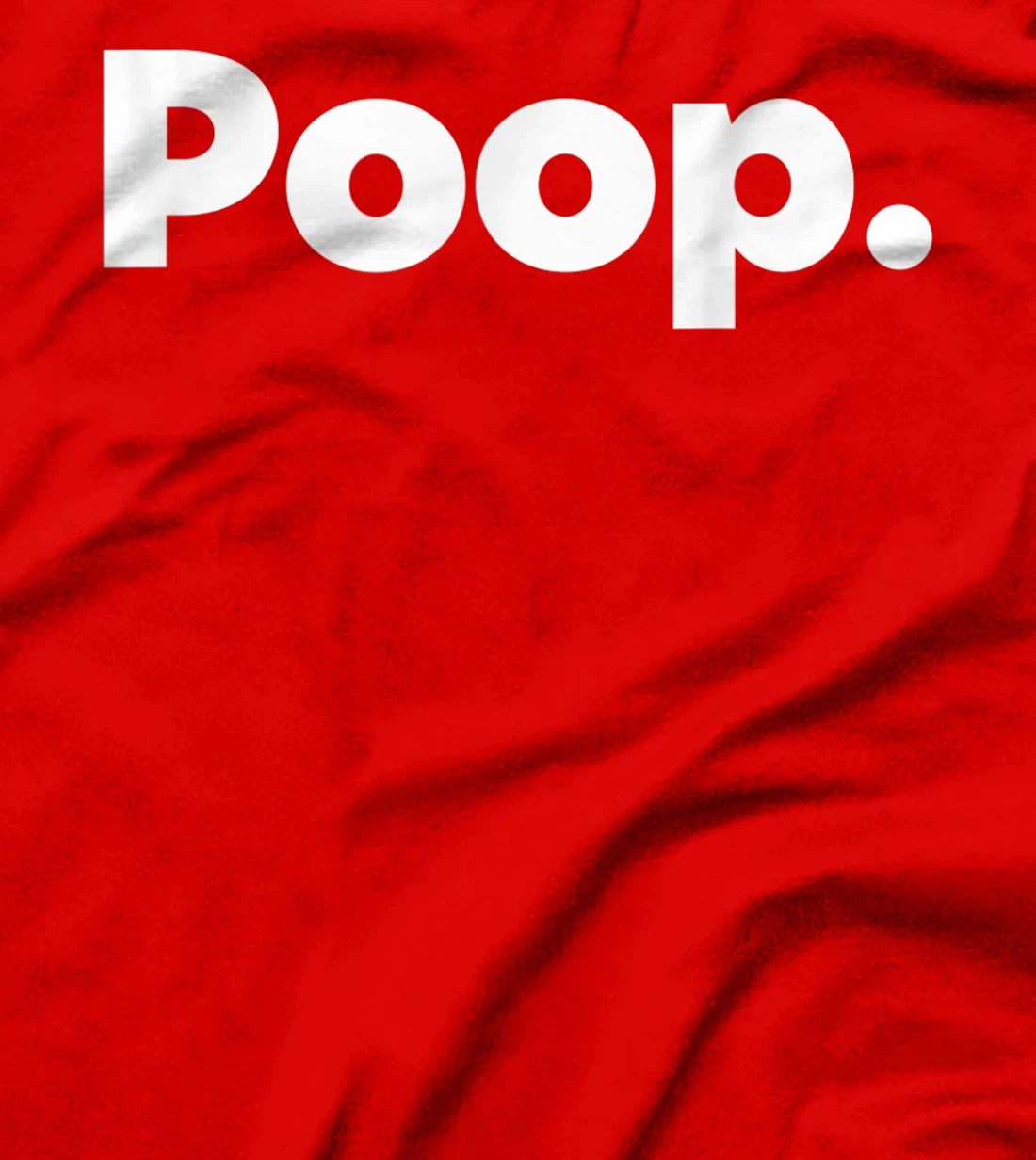 The Word Poop T-Shirt, Kid T-Shirt and Women T-Shirt